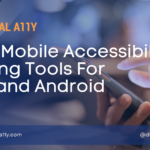 Free Mobile Accessibility Testing Tools For IOS and Android
