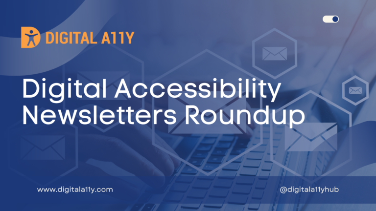 Digital Accessibility Newsletters Roundup