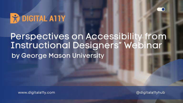 Perspectives on Accessibility from Instructional Designers” Webinar by George Mason University