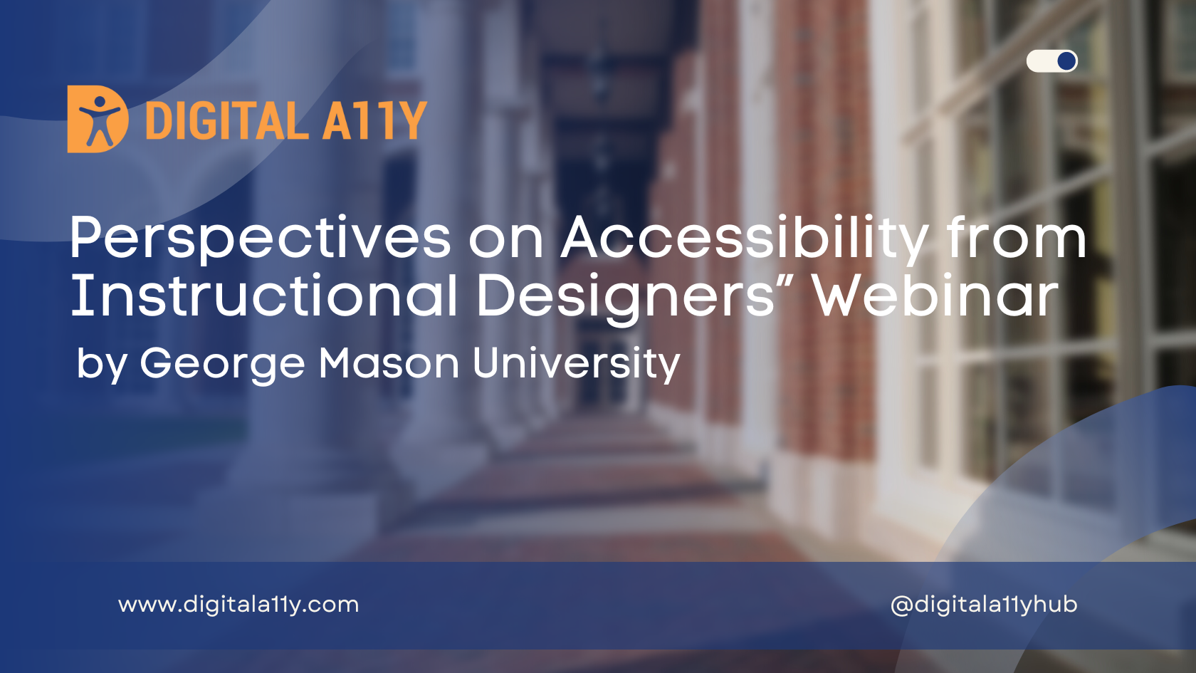 Perspectives on Accessibility from Instructional Designers” Webinar by George Mason University