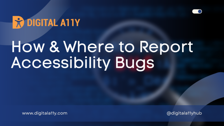 How & Where to report accessibility bugs