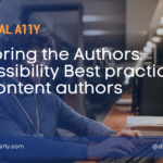 Authoring the Authors: Accessibility Best practices for Content authors