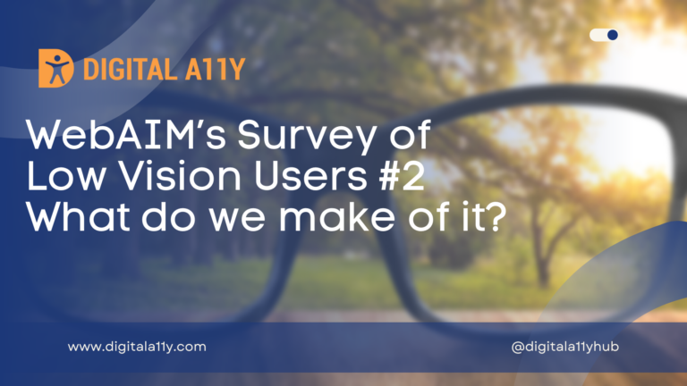 WebAIM’s Survey of Low Vision Users #2: What do we make of it?