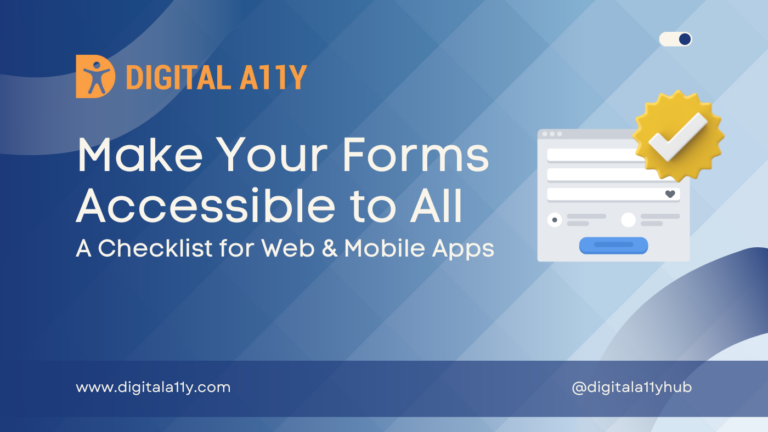 Make Your Forms Accessible to All: A Checklist for Web & Mobile Apps  