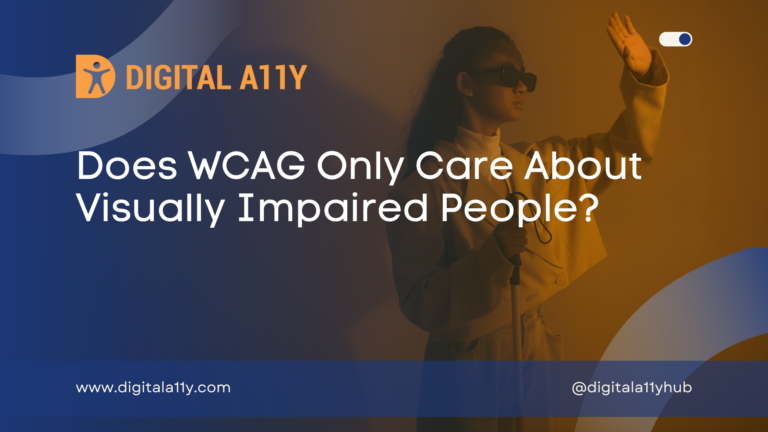 Does WCAG Only Care About Visually Impaired People? Let’s Talk About It.